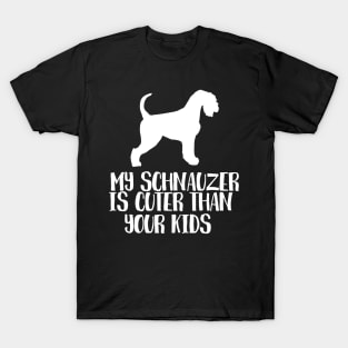 My Schnauzer Is Cuter Than Your Kids T-Shirt